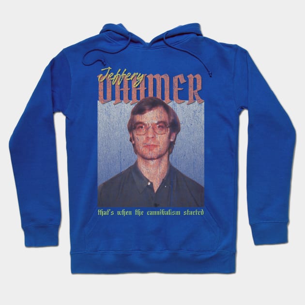 Jeffery Dahmer Vintage 1990 // That’s when the cannibalism startrd Original Fan Design Artwork Hoodie by A Design for Life